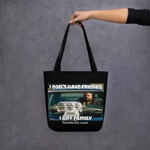 I Don't Have Friends I Got Family Tote bag